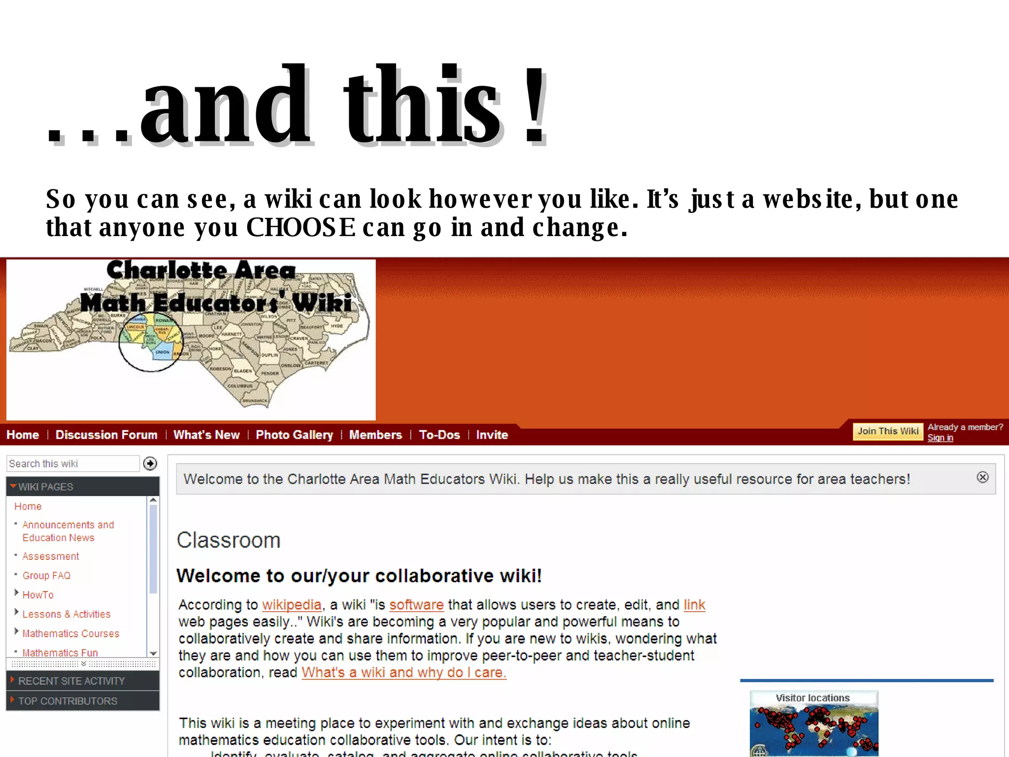 … and this! So you can see, a wiki can look however you like. It’s just a website, but one that anyone you CHOOSE can go in and change. 