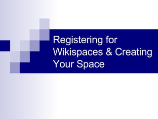 Registering for Wikispaces & Creating Your Space 
