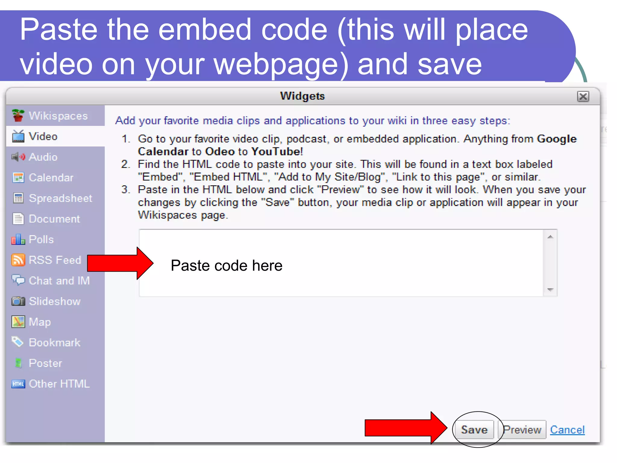 Paste the embed code (this will place video on your webpage) and save Paste code here 