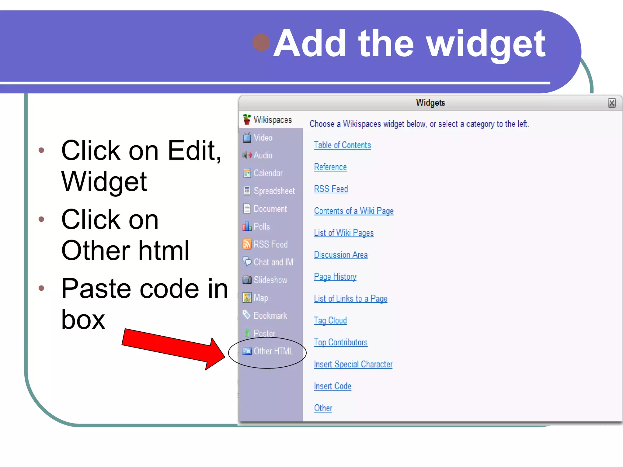 Add the widget Click on Edit, Widget Click on Other html Paste code in box 