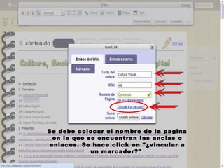 Se debe colocar el nombre de la pagina en la que se encuentran las anclas o enlaces. Se hace click en "¿vincular a un marcador?"  