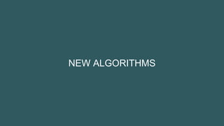 NEW ALGORITHMS
 