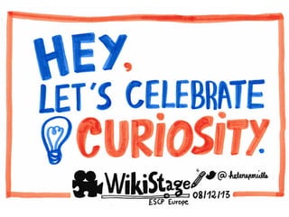 Wikistage - Talking about curiosity