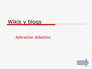 Wikis y blogs Aplicacion didactica 