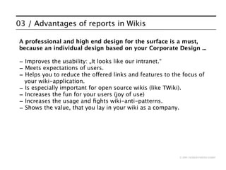 03 / Advantages of reports in Wikis

A professional and high end design for the surface is a must,
because an individual d...