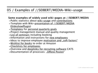 05 / Examples of //SEIBERT/MEDIA-Wiki-usage

Some examples of widely used wiki-pages at //SEIBERT/MEDIA
-Public statistics...