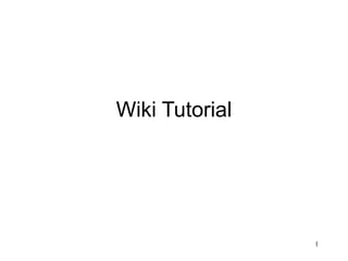 1
Wiki Tutorial
 