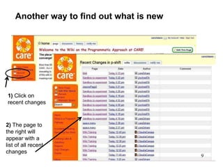 9
Another way to find out what is new
1) Click on
recent changes
2) The page to
the right will
appear with a
list of all recent
changes
9
 