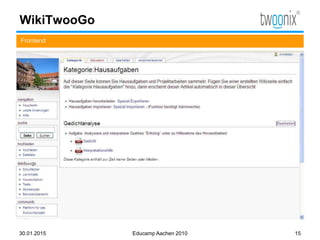 WikiTwooGo
Frontend
30.01.2015 Educamp Aachen 2010 15
 