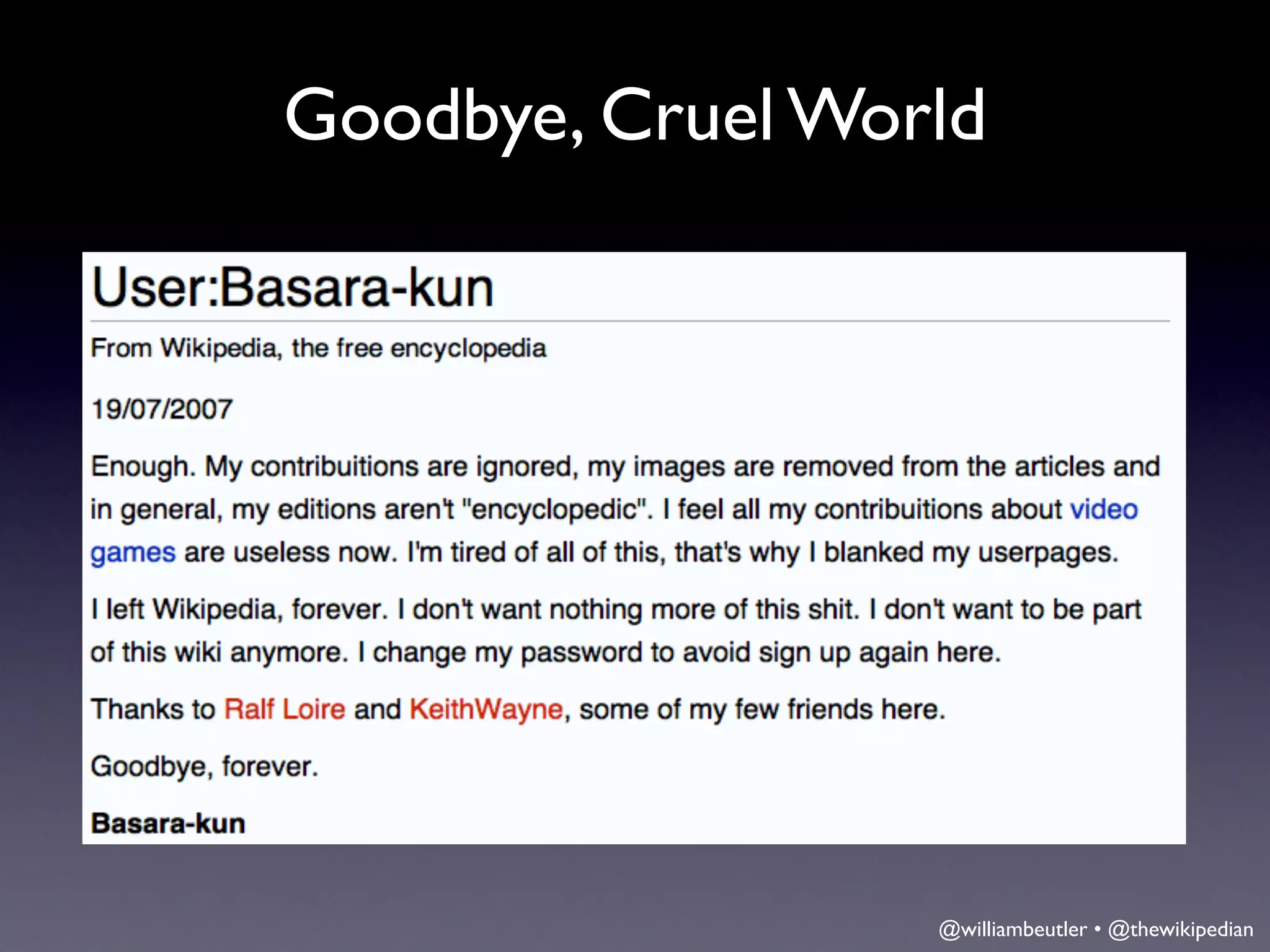Goodbye, Cruel World




                  @williambeutler • @thewikipedian
 