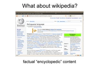 factual “encyclopedic” content What about wikipedia? 