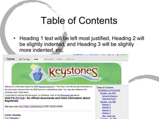 Table of Contents Heading 1 text will be left most justified, Heading 2 will be slightly indented, and Heading 3 will be slightly more indented, etc. 