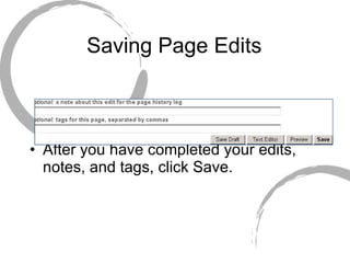 Saving Page Edits After you have completed your edits, notes, and tags, click Save. 