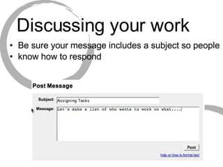 Discussing your work Be sure your message includes a subject so people  know how to respond  