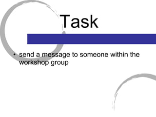 Task send a message to someone within the workshop group 