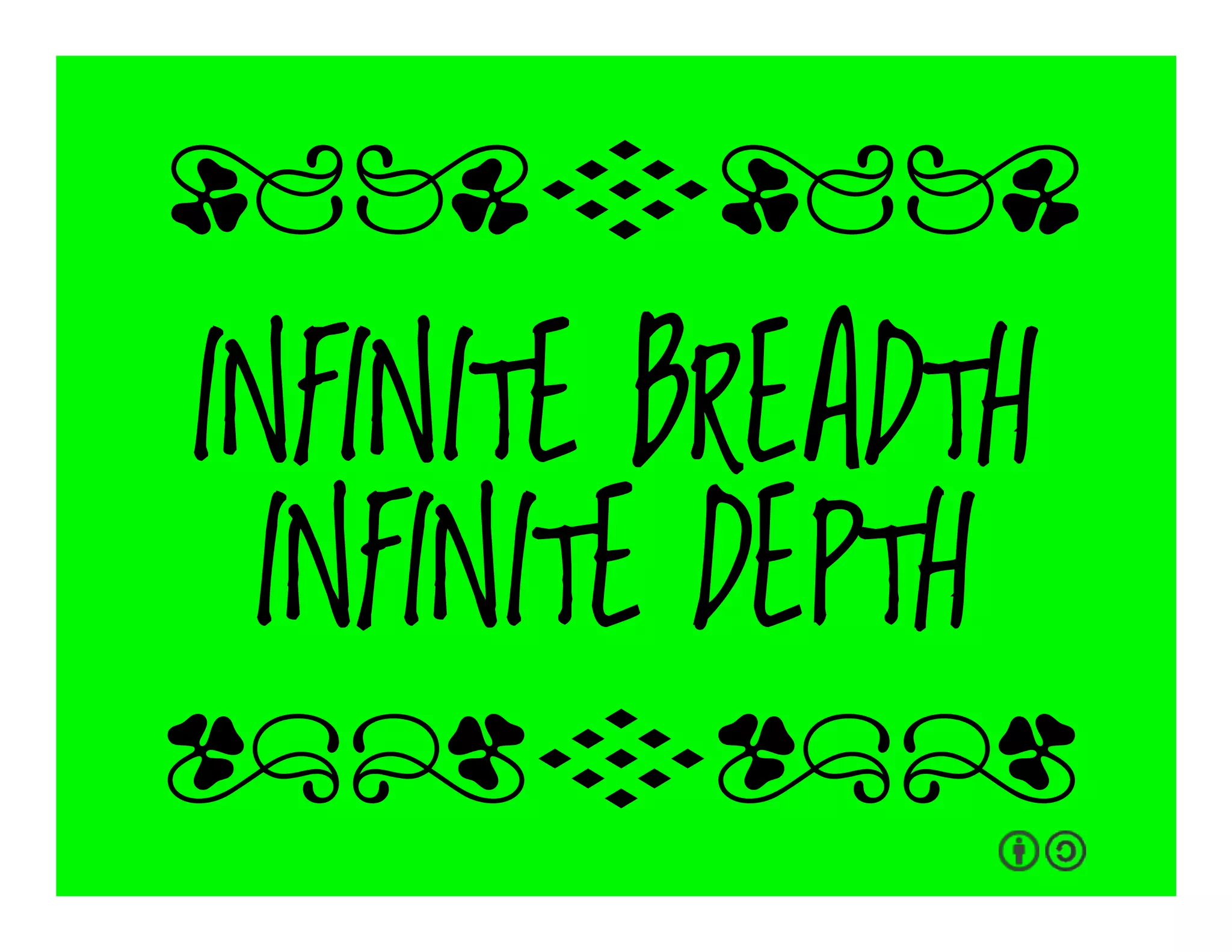 INFINITE BREADTH
INFINITE DEPTH
qrFqr!
qrFqr!
 