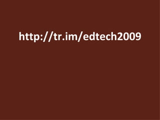 http://tr.im/edtech2009 