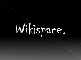 Wikispace.
 