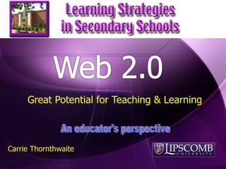 Great Potential for Teaching & Learning Carrie Thornthwaite An educator's perspective 