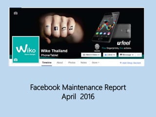 Facebook Maintenance Report
April 2016
 