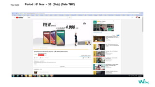 You tube Period : 01 Nov - 30 (Skip) (Date TBC)
 