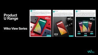 Product
U Range
Wiko View Series
 