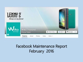 Facebook Maintenance Report
February 2016
 