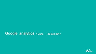Google analytics 1 June – 30 Sep 2017
 