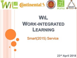 WIL
WORK-INTEGRATED
LEARNING
23rd April 2018
Smart(2015) Service
 