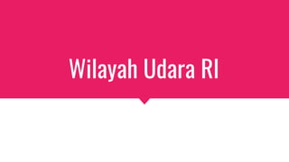 Wilayah Udara RI
 