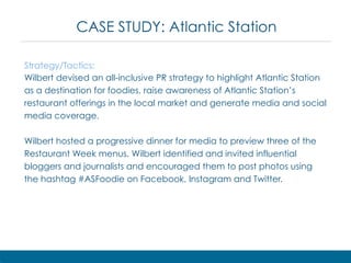 CASE STUDY: Atlantic Station
Strategy/Tactics:
Wilbert devised an all-inclusive PR strategy to highlight Atlantic Station
...