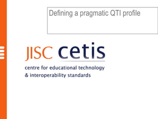 Defining a pragmatic QTI profile
 