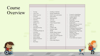 Course
Overview

•
•
•

•
•
•
•
•
•
•
•
•
•
•
•
•
•

Viewing
Color ways
Stitch Types for
Lettering
Text Properties
Underlay
Connectors
Editing Text
Designs
Traveling
Selecting/Viewing
Options
Combining Designs &
Lettering
Sizing Designs
Team Names
Stitch Editing
Manual Functions
Tools
File Menu

•
•
•
•
•
•
•
•
•
•
•
•
•
•
•
•
•
•
•

Sending to Machine
Design Modification
Stitch Types and density
Stitch effects
Digitizing tools
Artwork
Triple Run
Triple Manual Stitch
Input A
Input B
Complex fills
Program Splits
Motifs
Modify Objects Inputs
Converting Objects
Apply Current Properties
Smart Design
Input Tools
Converting Objects

•
•
•
•
•
•
•
•
•
•
•
•
•
•
•
•
•
•

Create/Use Motif Runs
Create/Us Motif Fills
Artistic Effects
Auto Applique
Exporting
Advanced Lettering
Using Styles
Make Properties Current
Applying Properties
Special Effects
Combining Special Effects
User defined Alphabets
Integrated Drawing Tools
Shaping Tools
Converting Objects
Point & Stitch
Auto Trace
Cross Stitch (on request)

 