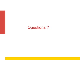 Questions ? 
 