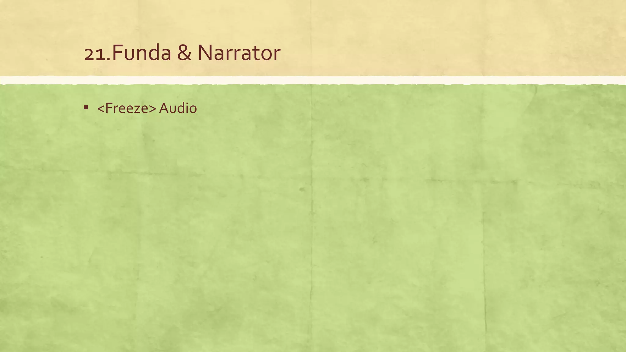 21.Funda & Narrator
▪ <Freeze>Audio
 