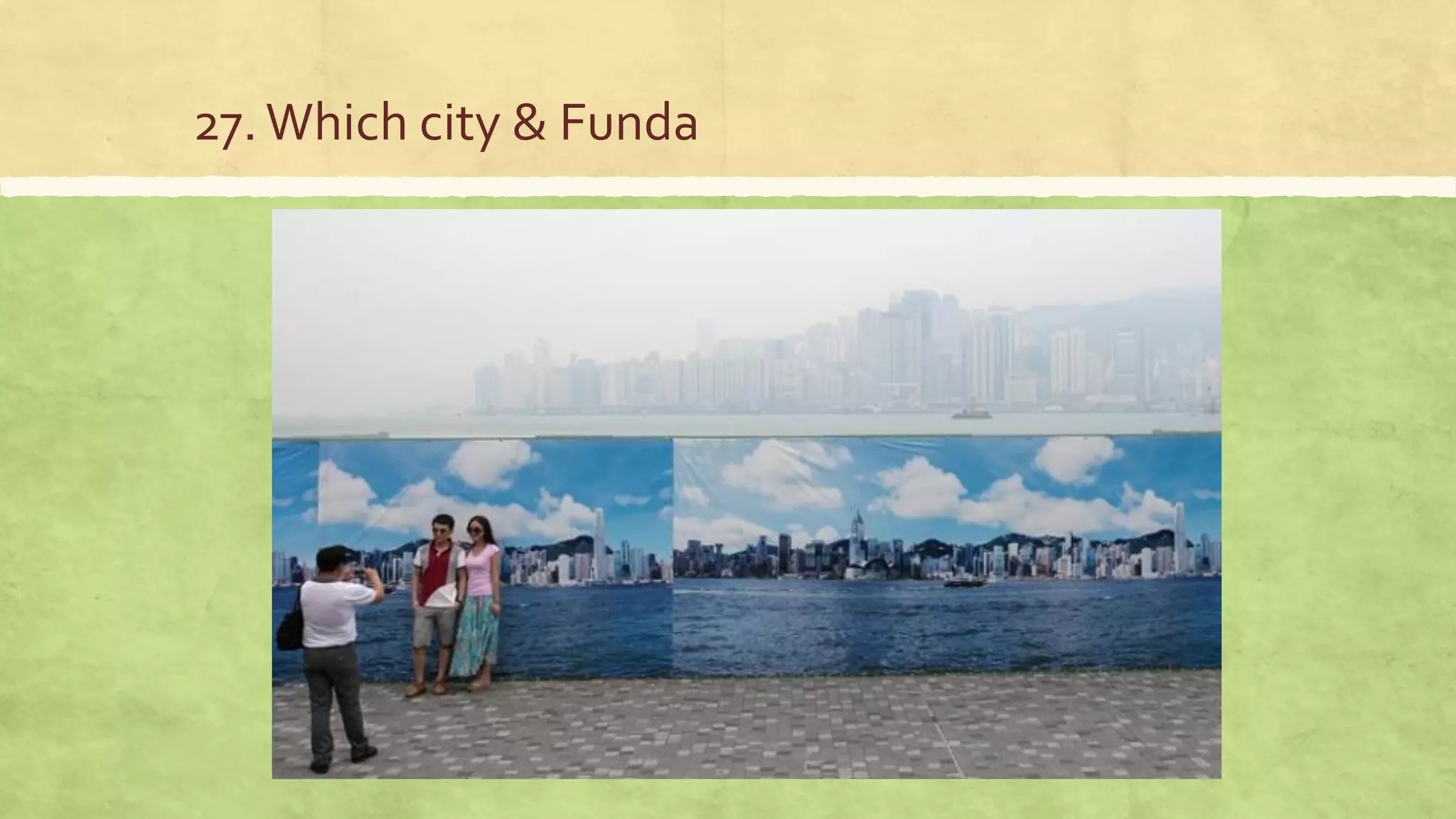 27.Which city & Funda
 