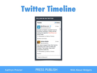 Kathryn Presner PRESS PUBLISH Wild About Widgets
Twitter Timeline
 
