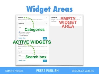 Kathryn Presner PRESS PUBLISH Wild About Widgets
Widget Areas
ACTIVE WIDGETS
EMPTY "
WIDGET"
AREA
Categories
Search box
 