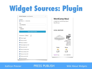 Kathryn Presner PRESS PUBLISH Wild About Widgets
Widget Sources: Plugin
 
