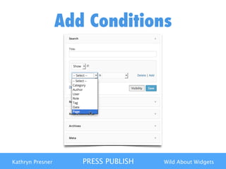 Kathryn Presner PRESS PUBLISH Wild About Widgets
Add Conditions
 