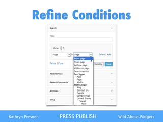 Kathryn Presner PRESS PUBLISH Wild About Widgets
Reﬁne Conditions
 