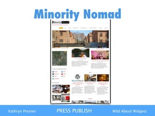 Kathryn Presner PRESS PUBLISH Wild About Widgets
Minority Nomad
 