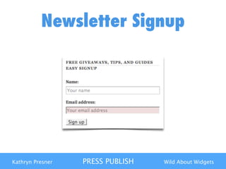 Kathryn Presner PRESS PUBLISH Wild About Widgets
Newsletter Signup
 