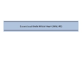  
 
 
 
D.o.w.n.l.o.a.d Kindle Wild at Heart (Wild, #2)
 