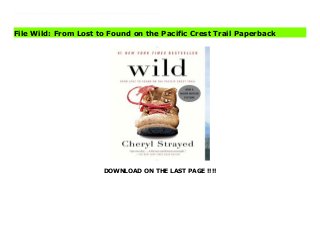 DOWNLOAD ON THE LAST PAGE !!!!
Download Here https://ebooklibrary.solutionsforyou.space/?book=0307476073 At twenty-two, Cheryl Strayed thought she had lost everything. In the wake of her mother’s death, her family scattered and her own marriage was soon destroyed. Four years later, with nothing more to lose, she made the most impulsive decision of her life. With no experience or training, driven only by blind will, she would hike more than a thousand miles of the Pacific Crest Trail from the Mojave Desert through California and Oregon to Washington State — and she would do it alone.Told with suspense and style, sparkling with warmth and humor, Wild powerfully captures the terrors and pleasures of one young woman forging ahead against all odds on a journey that maddened, strengthened, and ultimately healed her. Download Online PDF Wild: From Lost to Found on the Pacific Crest Trail Read PDF Wild: From Lost to Found on the Pacific Crest Trail Download Full PDF Wild: From Lost to Found on the Pacific Crest Trail
File Wild: From Lost to Found on the Pacific Crest Trail Paperback
 