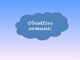 Obiettivi comuni: 