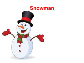 Snowman
 
