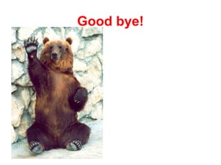 Good bye!
 