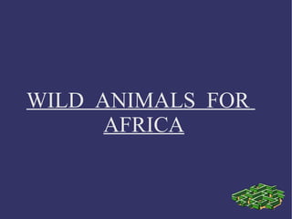 WILD  ANIMALS  FOR  AFRICA 