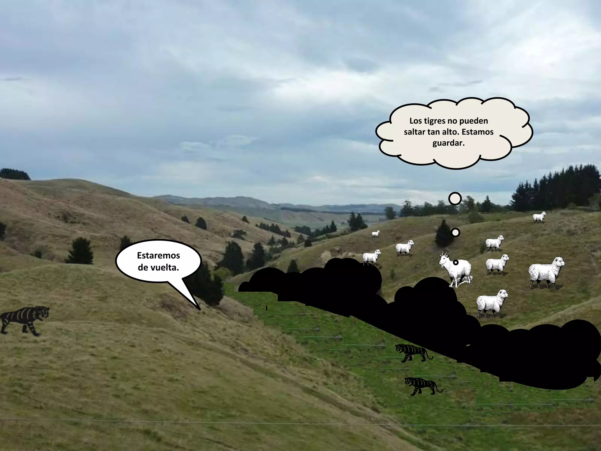 Los tigres no pueden
saltar tan alto. Estamos
guardar.
Estaremos
de vuelta.